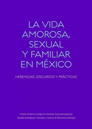 LA VIDA AMOROSA, SEXUAL Y FAMILIAR EN MÉXICO