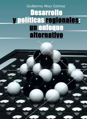 DESARROLLO Y POLÍTICAS REGIONALES: UN ENFOQUE ALTERNATIVO